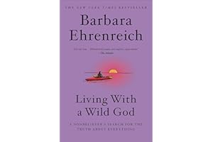 Living with a Wild God: A Nonbeliever's Search for the Truth about Everything