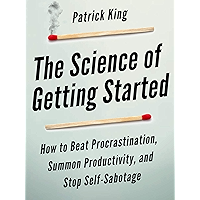 The Science of Getting Started: How to Beat Procrastination, Summon Productivity, and Stop Self-Sabotage (Clear Thinking… book cover The Science of Getting Started: How to Beat Procrastination, Summon Productivity, and Stop Self-Sabotage (Clear Thinking… book cover