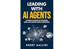 Leading With AI Agents: A Leader’s Playbook to Strategize, Build, and Govern Digital Workforces