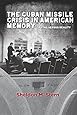 The Cuban Missile Crisis in American Memory: Myths versus Reality (Stanford Nuclear Age Series)