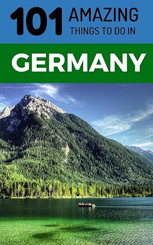 Download 101 Amazing Things to Do in Germany: Germany Travel Guide PDF