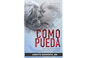 Como Pueda: La Dra. Bosworth comparte el camino de lucha contra en cáncer de su madre. Una guía para iniciar el proceso de cetosis de por vida. (Spanish Edition)
