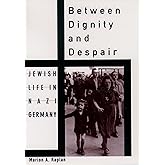 Between Dignity and Despair: Jewish Life in Nazi Germany (Studies in Jewish History)