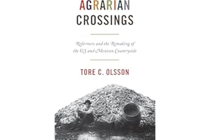 Agrarian Crossings: Reformers and the Remaking of the US and Mexican Countryside (America in the World)