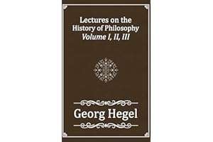 Lectures on the History of Philosophy: Volume I, II, III (Complete)