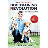 Zak George's Dog Training Revolution: The Complete Guide to Raising the Perfect Pet with Love