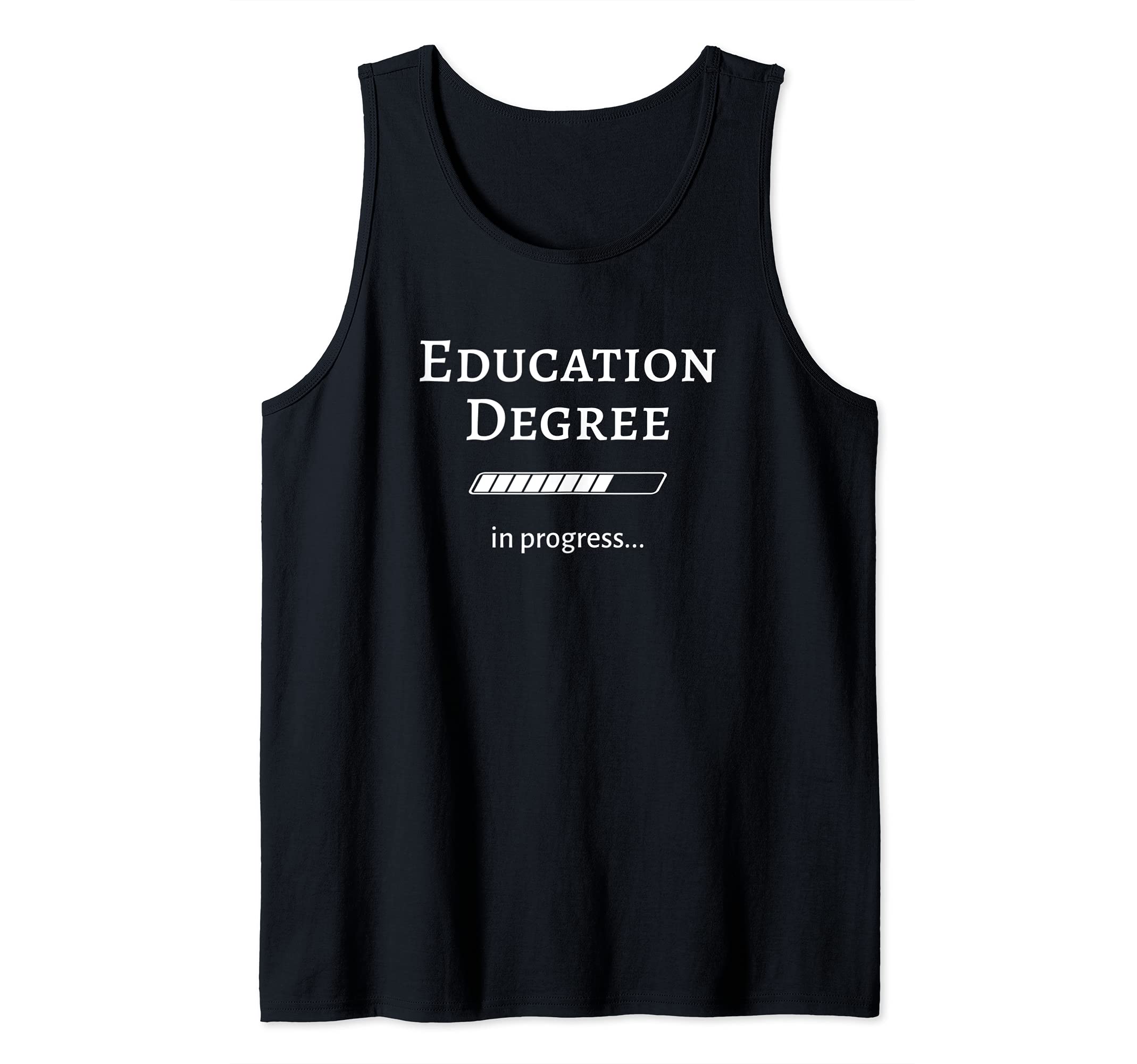 Education Degree In Progress / College Student Teacher Tank Top