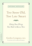 Too Soon Old, Too Late Smart: Thirty True Things You Need to Know Now