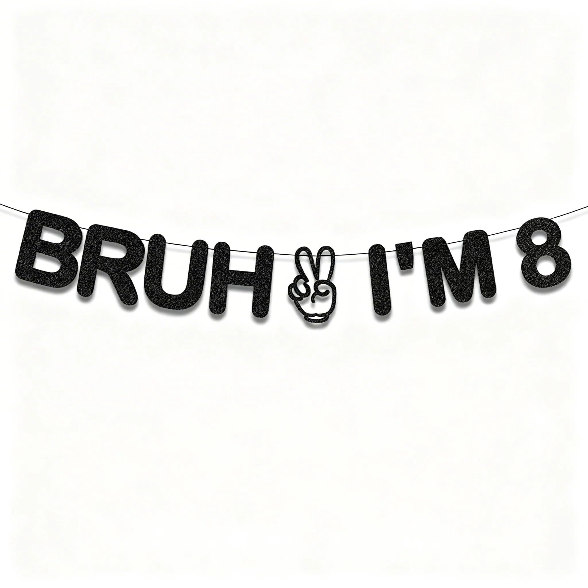 Bruh I'm 8 Banner,Black Glitter Happy 8th Birthday Decorations Happy 8th Birthday Banner,Funny 8th Birthday Party Decorations for Boys Girls