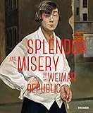 Splendor and Misery in the Weimar Republic: From Otto Dix to Jeanne Mammen