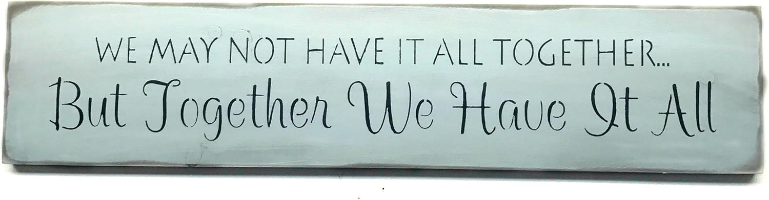 Amazon Com Wooden Sign We May Not Have It All Together But Together We Have It All Home Kitchen wooden sign we may not have it all together but together we have it all