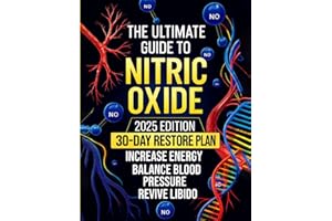 The Ultimate Guide to Nitric Oxide: Discover How to Naturally Restore Your NO Levels | A 30-Day Plan to Boost Energy, Balance