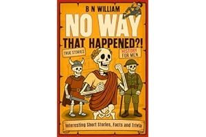History for Men - Interesting Short Stories, Facts & Trivia - No Way That Happened: Funny Gift for Dad, History Lovers Gift, 