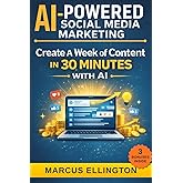 AI-Powered Social Media Marketing : Step-by-Step Prompts and Workflows to Grow on Instagram, TikTok, and Facebook Without Burning Out