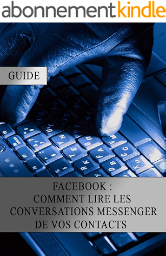 Download Facebook : Comment lire les conversations Messenger de vos contacts PDF