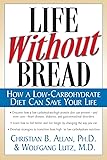 Life Without Bread: How a Low-Carbohydrate Diet Can Save Your Life