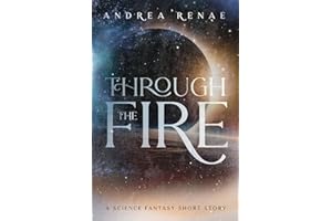 Through the Fire: A Science Fantasy Short Story