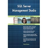 SQL Server Management Studio A Complete Guide - 2021 Edition