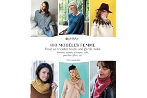 100 modèles femme tricot: Pour se tricoter toute une garde-robe, bonnets, snoods, écharpes, pulls, ponchos, gilets etc (Frenc