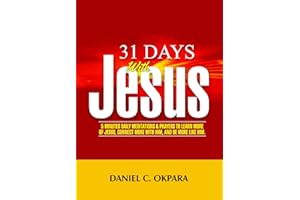 31 Days With Jesus: 5 Minutes Daily Meditations and Prayers to Learn More of Jesus, Connect More With Him, and Be More Like H