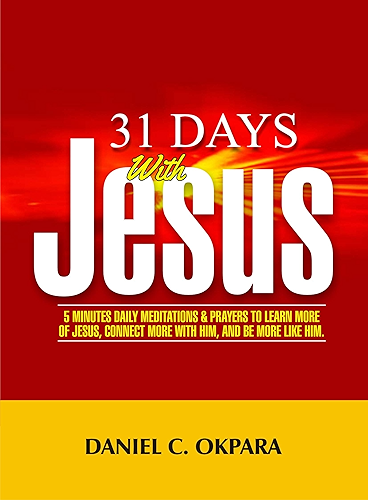 Download 31 Days With Jesus: 5 Minutes Daily Meditations and Prayers to Learn More of Jesus, Connect More With Him, and Be More Like Him (Higher Heights) (English Edition) PDF