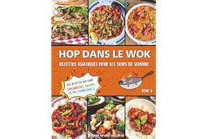 Hop dans le wok: Recettes asiatiques pour les soirs de semaine