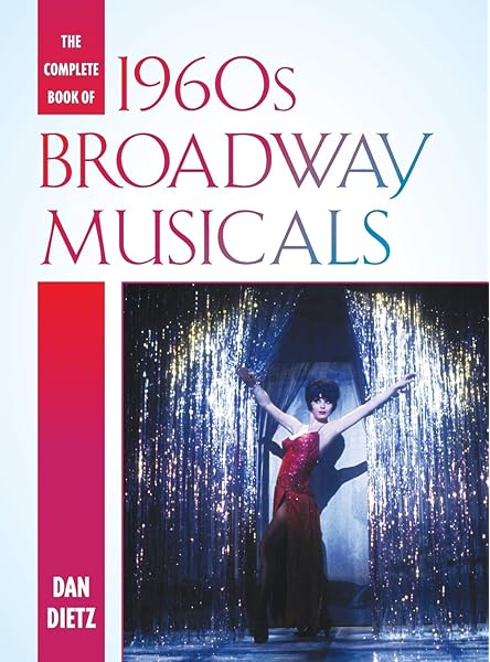 The Complete Book Of 1960s Broadway Musicals Dietz Dan 9781442230712 Amazon Com Books