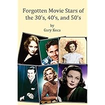 Forgotten Movie Stars of the 30's, 40's, and 50's: classic