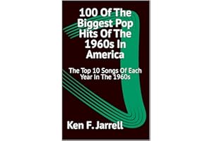 100 Of The Biggest Pop Hits Of The 1960s In America: The Top 10 Songs Of Each Year In The 1960s