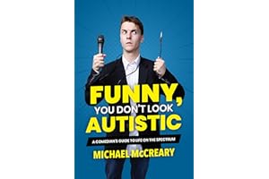 Funny, You Don't Look Autistic: A Comedian's Guide to Life on the Spectrum