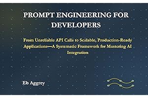 Prompt Engineering for Developers: From Unreliable API Calls to Scalable, Production-Ready Applications—A Systematic Framewor