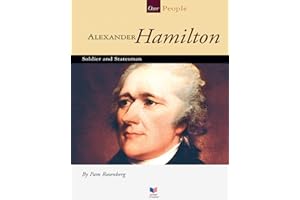 Alexander Hamilton: Soldier and Statesman (Our People)