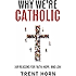 Why We're Catholic: Our Reasons for Faith, Hope, and Love