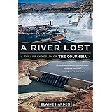 A River Lost: The Life and Death of the Columbia