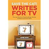 Save the Cat!® Writes for TV: The Last Book on Creating Binge-Worthy Content You'll Ever Need