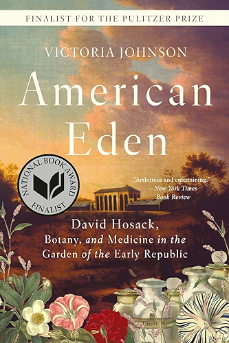 Download American Eden: David Hosack, Botany, and Medicine in the Garden of the Early Republic (English Edition) PDF