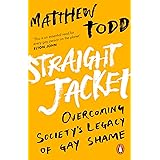 Straight Jacket: Overcoming Society's Legacy of Gay Shame