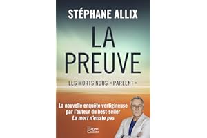 La Preuve : les morts nous "parlent": La nouvelle enquête vertigineuse de l'auteur du best-seller "La Mort n'existe pas" (Fre