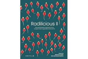 Radilicious 2: Pure Plantbased Inspiration from Europe's Best Vegetable Restaurants