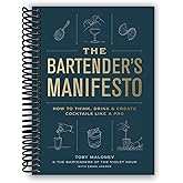 The Bartender's Manifesto: How to Think, Drink, and Create Cocktails Like a Pro