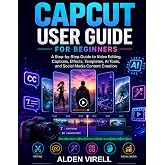CAPCUT USER GUIDE FOR BEGINNERS