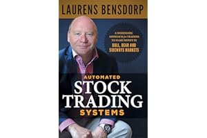 Automated Stock Trading Systems: A Systematic Approach for Traders to Make Money in Bull, Bear and Sideways Markets