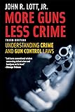 More Guns, Less Crime: Understanding Crime and Gun Control Laws, Third Edition (Studies in Law and Economics)