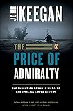 The Price of Admiralty: The Evolution of Naval Warfare from Trafalgar to Midway
