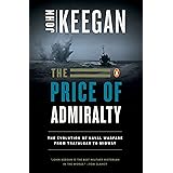 The Price of Admiralty: The Evolution of Naval Warfare from Trafalgar to Midway