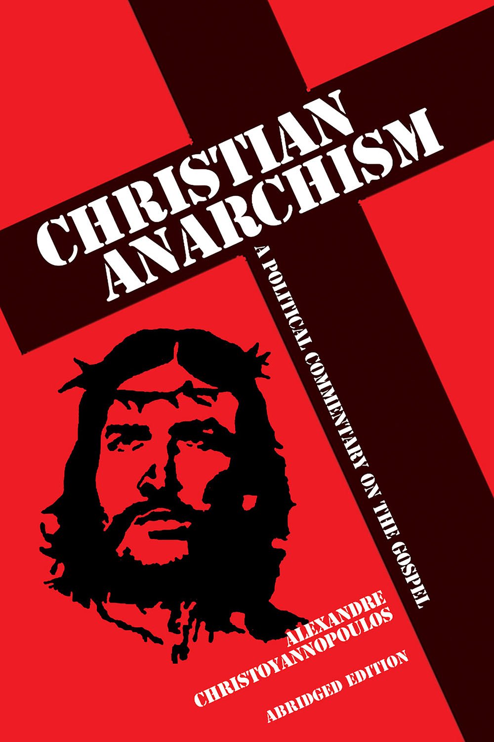 Christian Anarchism: A Political Commentary On The Gospel: Abridged Edition  - Kindle Edition By Christoyannopoulos, Alexandre. Politics & Social  Sciences Kindle Ebooks @ Amazon.com.