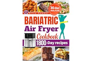 BARIATRIC AIR FRYER COOKBOOK: 1800-Days of Easy, Tasty, and Mouthwatering Recipes for a Healthy Diet. Take Care of Your New S