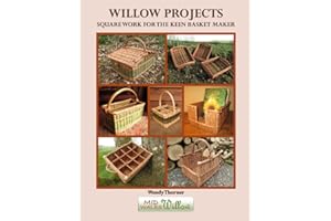 Willow Projects: Square Work for the Keen Basket Maker: 20 projects for enthusiasts, with all the techniques you’ll probably 