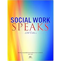 Social Work Speaks,12th Edition: National Association of Social Workers Policy Statements 2021-2023