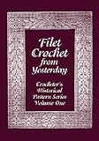 Filet Crochet from Yesterday (Crocheter's Historical Pattern Series, Vol. 1) by 